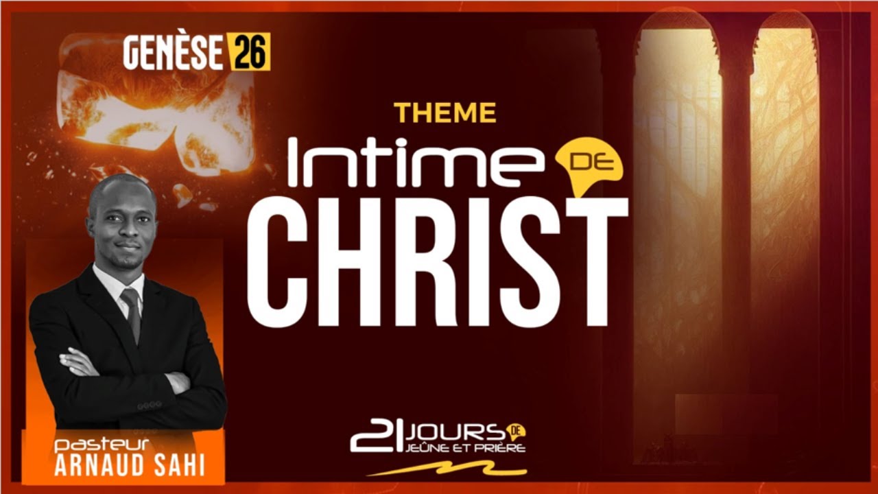 GENESE 26 JOUR 17: INTIME DE CHRIST / Pasteur Arnaud Sahi