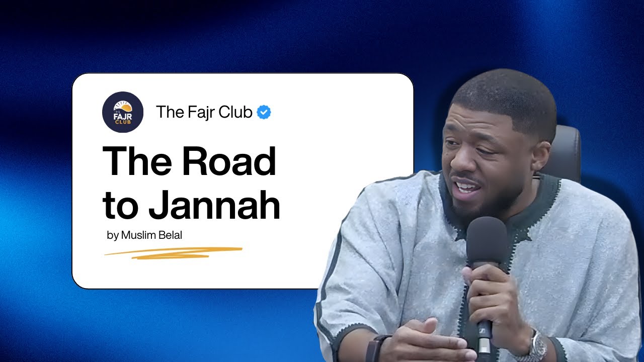 THE ROAD TO JANNAH by MUSLIM BELAL at The Fajr Club (2026)