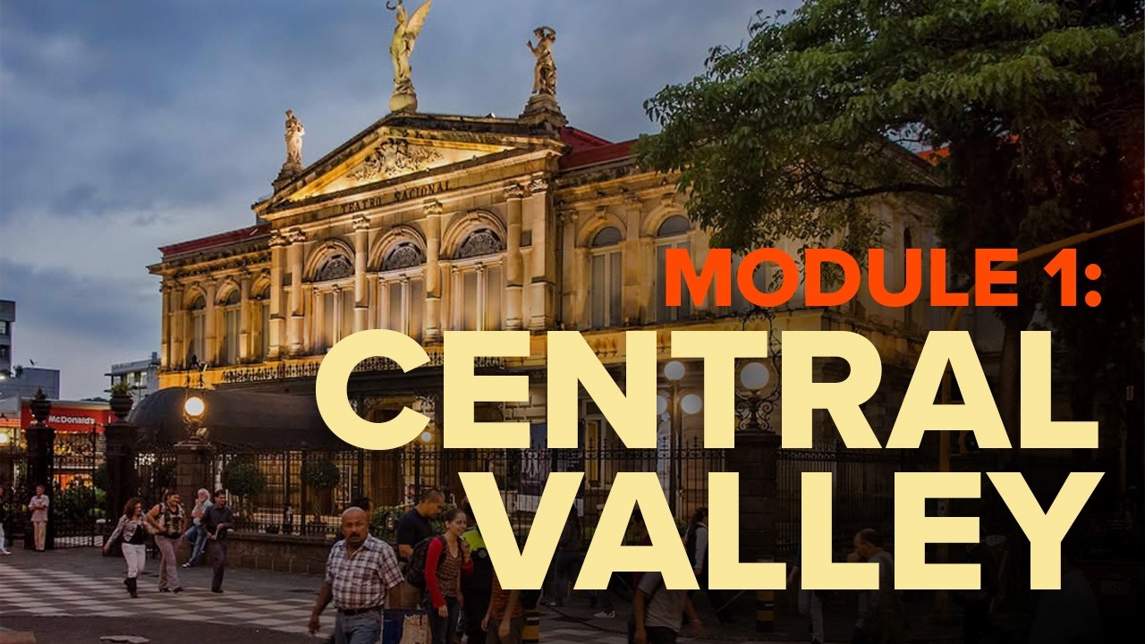 Module 1 : Exploring Costa Rica's Central Valley: Hidden Gems & Must-See Spots