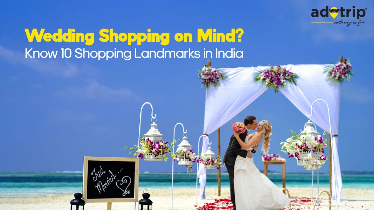 Top 10 #Wedding Destinations in India also known for Bridal Shopping