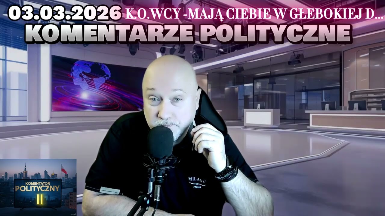 03.03.2026. KAOWCY MAJĄ POLKI I POLAKÓW w D..pie ! NIC DLA WAS NIE ZROBILI, POTRAFIĄ TYLKO OBRAŻAĆ !