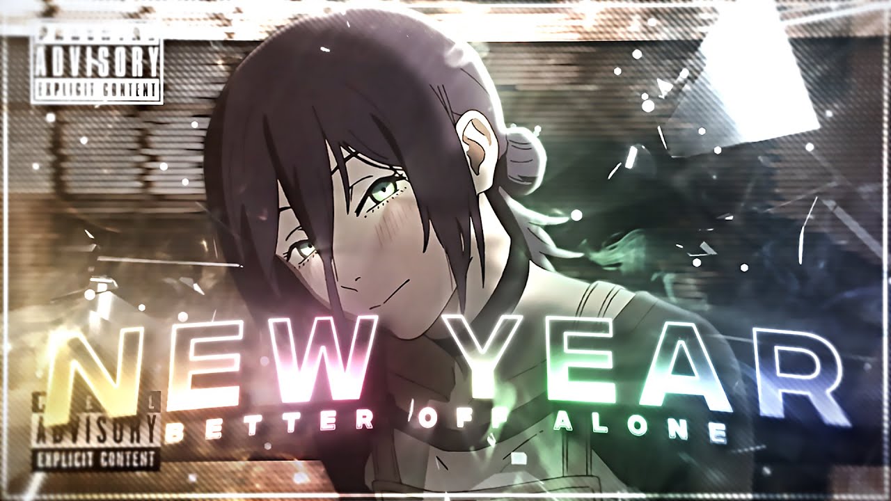 Better Off Alone🎉 - New Year [Edit/AMV] 4K!