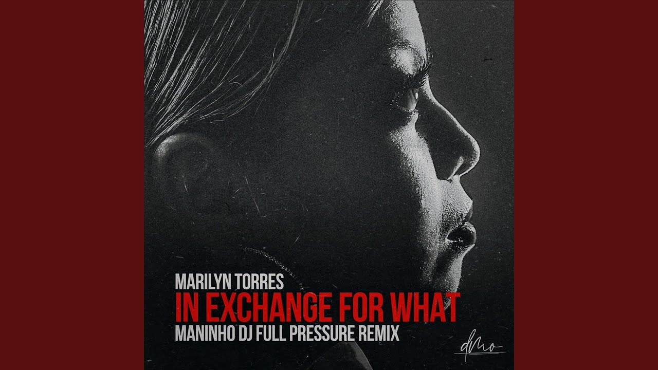 In Exchange For What (Maninho DJ Full Pressure Remix)
