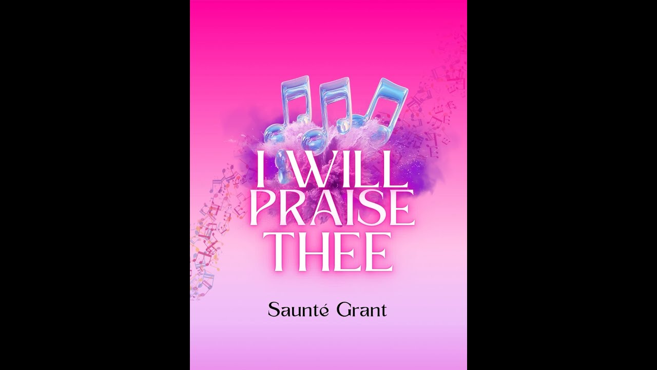 Saunté Grant- I Will Praise Thee (Official Audio)