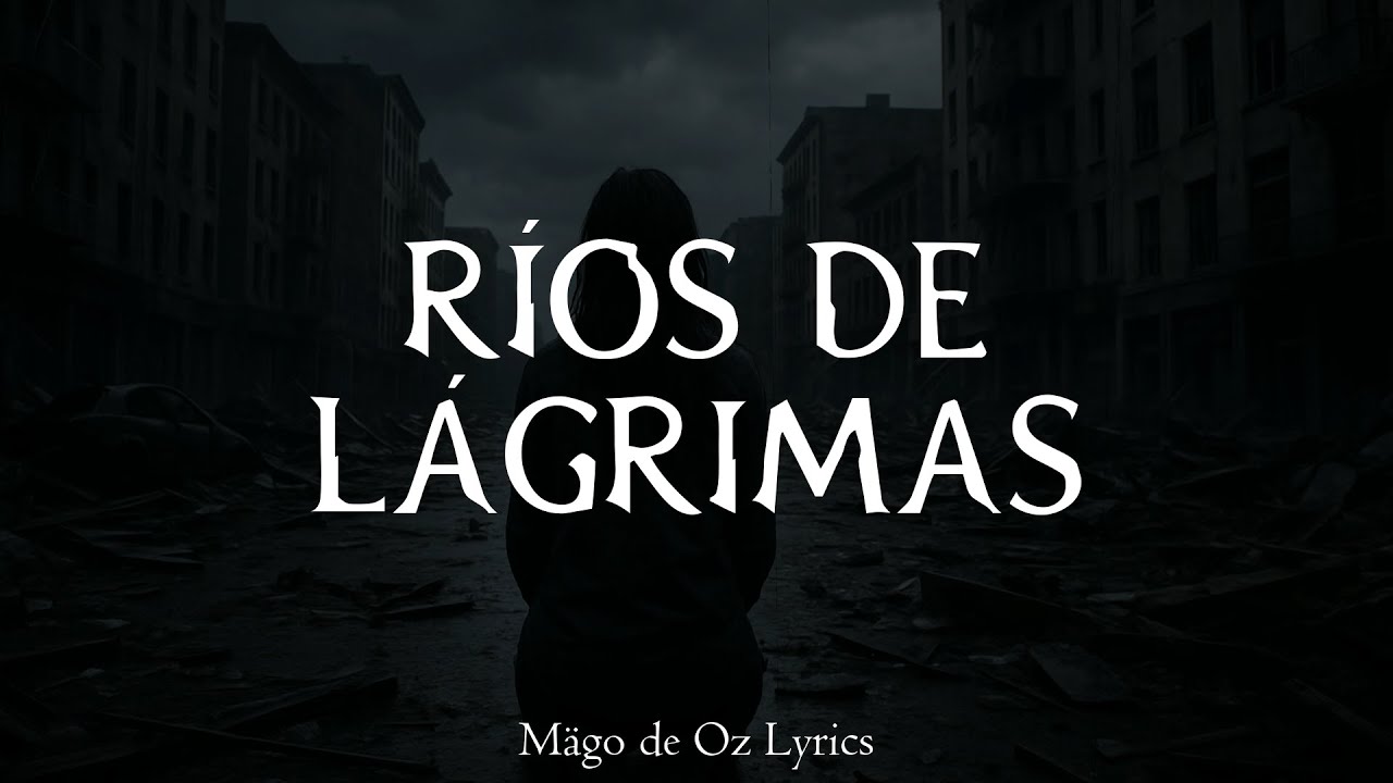 Mägo de Oz - Ríos de Lágrimas - Letra