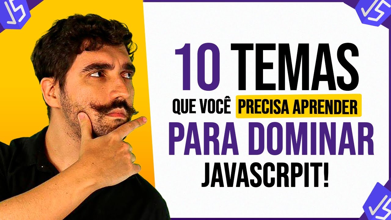 10 Temas que Voc&ecirc; Precisa Aprender pra Dominar JavaScript