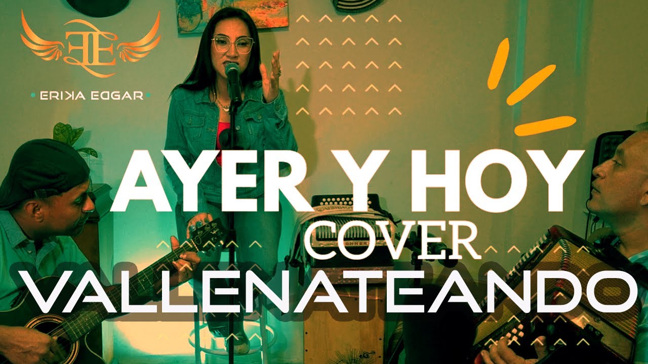 AYER Y HOY - COVER BY ERIKA EDGAR #erikaedgar