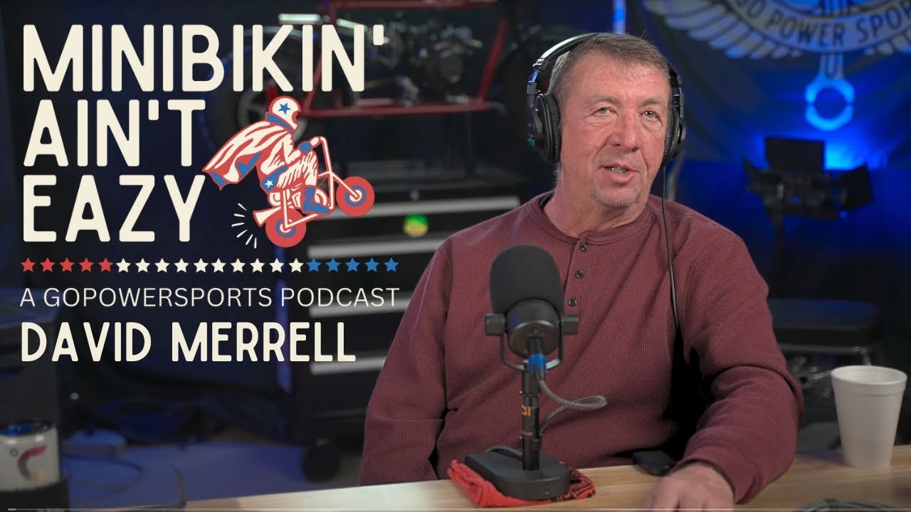 Minibikin' Ain't Eazy, Episode 5 - David Merrell | A GoPowerSports Podcast