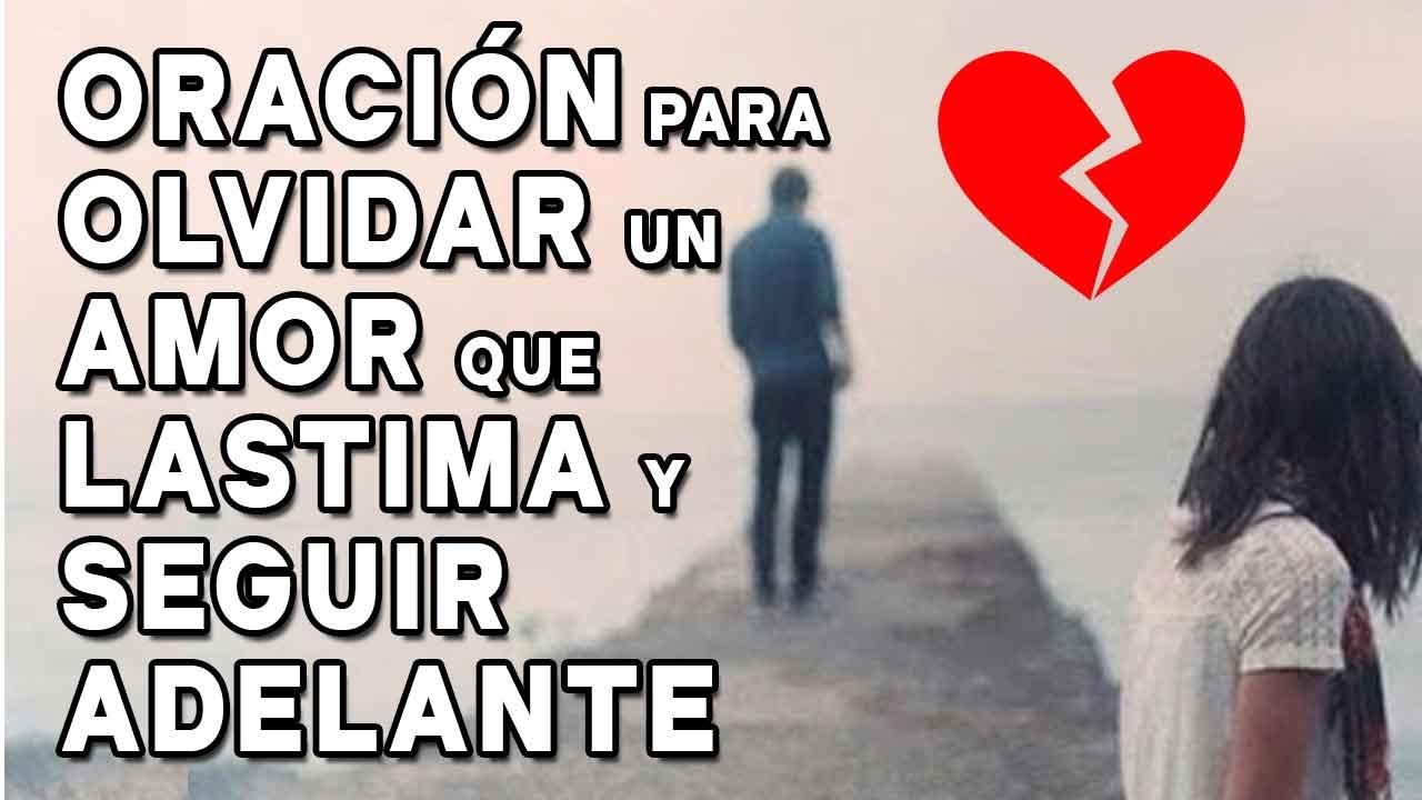 ORACIÓN PARA OLVIDAR UN AMOR QUE LASTIMA Y SEGUIR ADELANTE