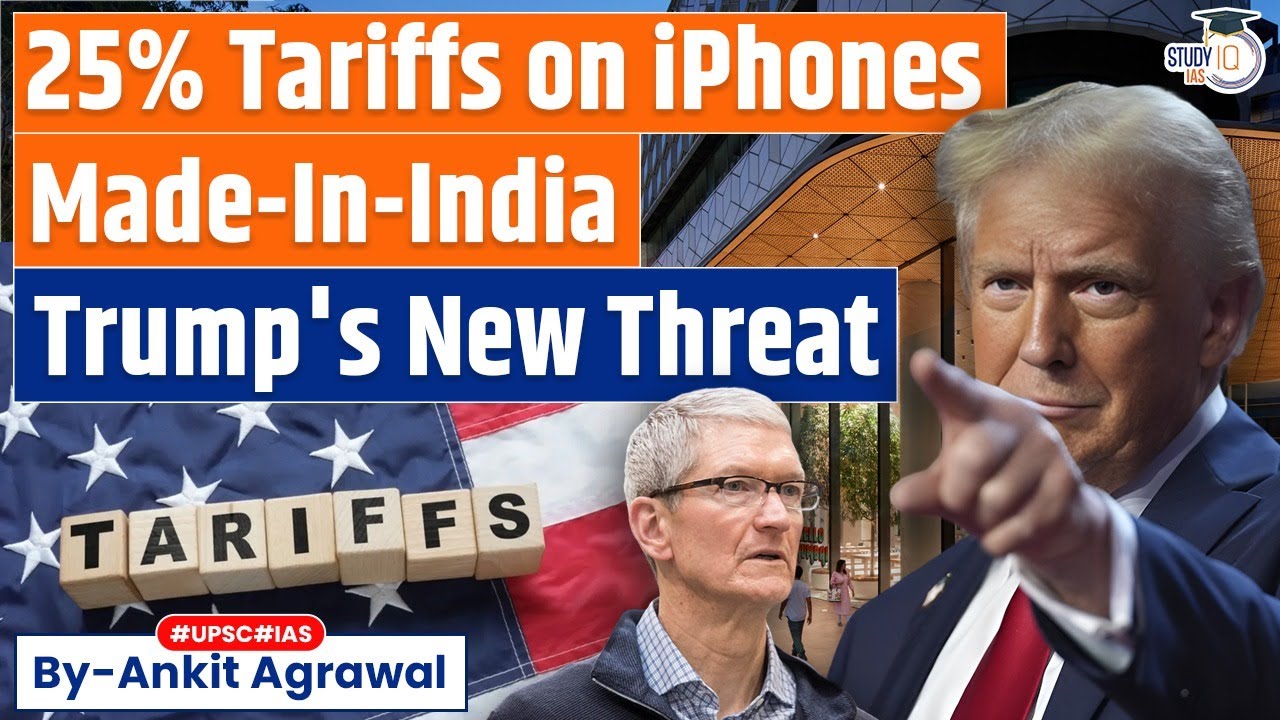 Trump imposes 25% tariff on Apple if it sells India-made iPhones in US | Ankit Agrawal Study IQ
