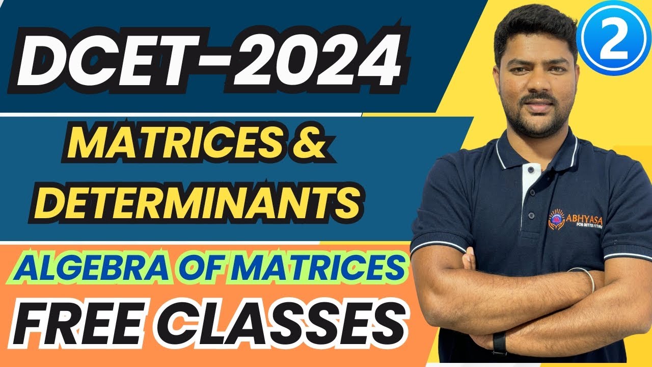 DCET-2024 | MATRICES AND DETERMINANTS | ALGEBRA OF MATRICES