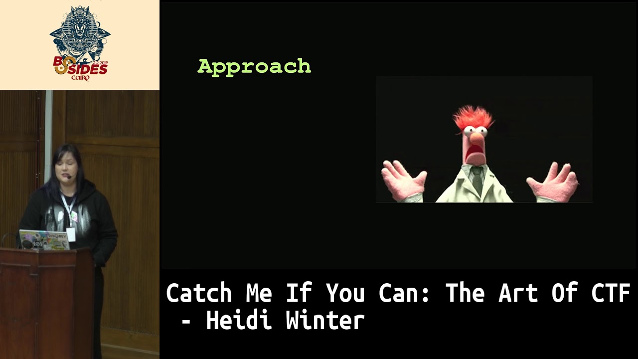BSides Cairo 2019: Catch Me If You Can: The Art Of CTF - Heidi Winter