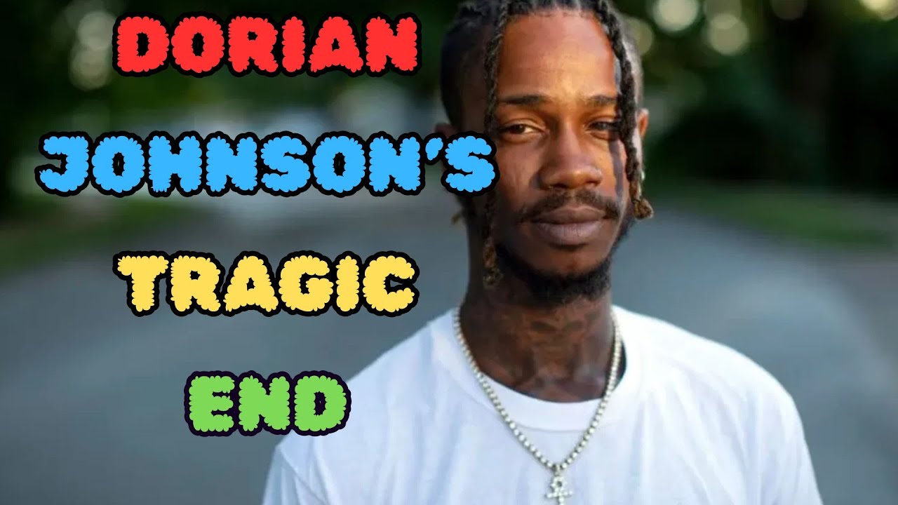 DORIAN JOHNSON'S TRAGIC END