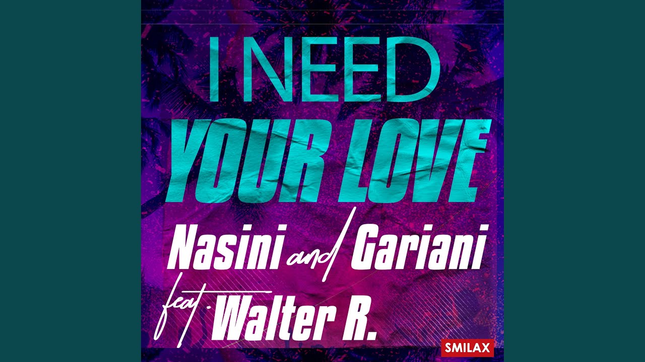 I need your love (feat. Walter r.) [Extended Mix]