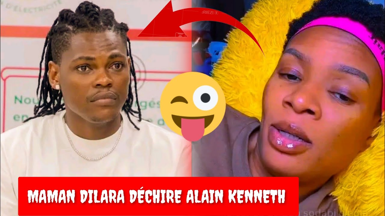 MAMAN DILARA Dévoile des SECRETS CHOQUANTS sur ALAIN KENNETH... 🥵😂