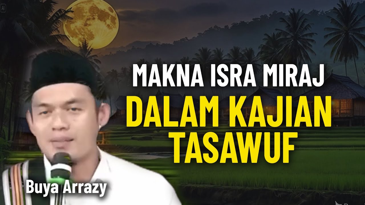 Makna Isra Mi’raj Rohani  tasawuf  || BUYA ARRAZY HASYIM