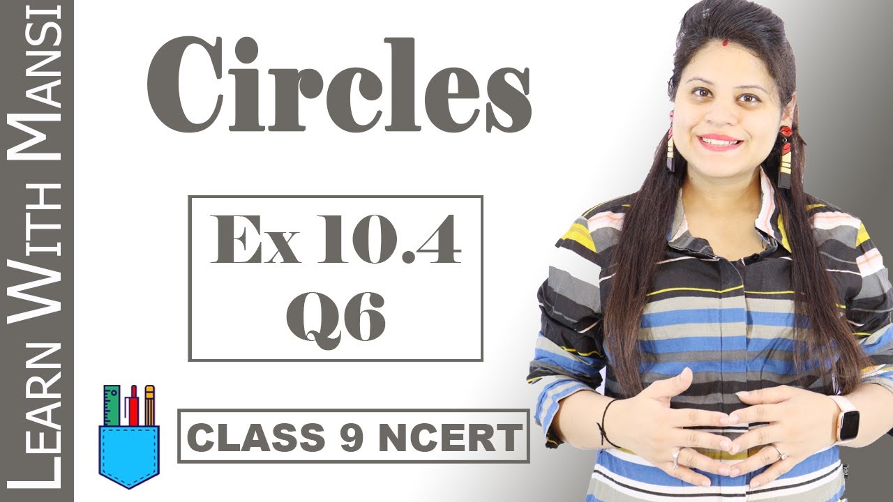 Class 9 Maths | Chapter 10 | Exercise 10.4 Q6 | Circles | NCERT