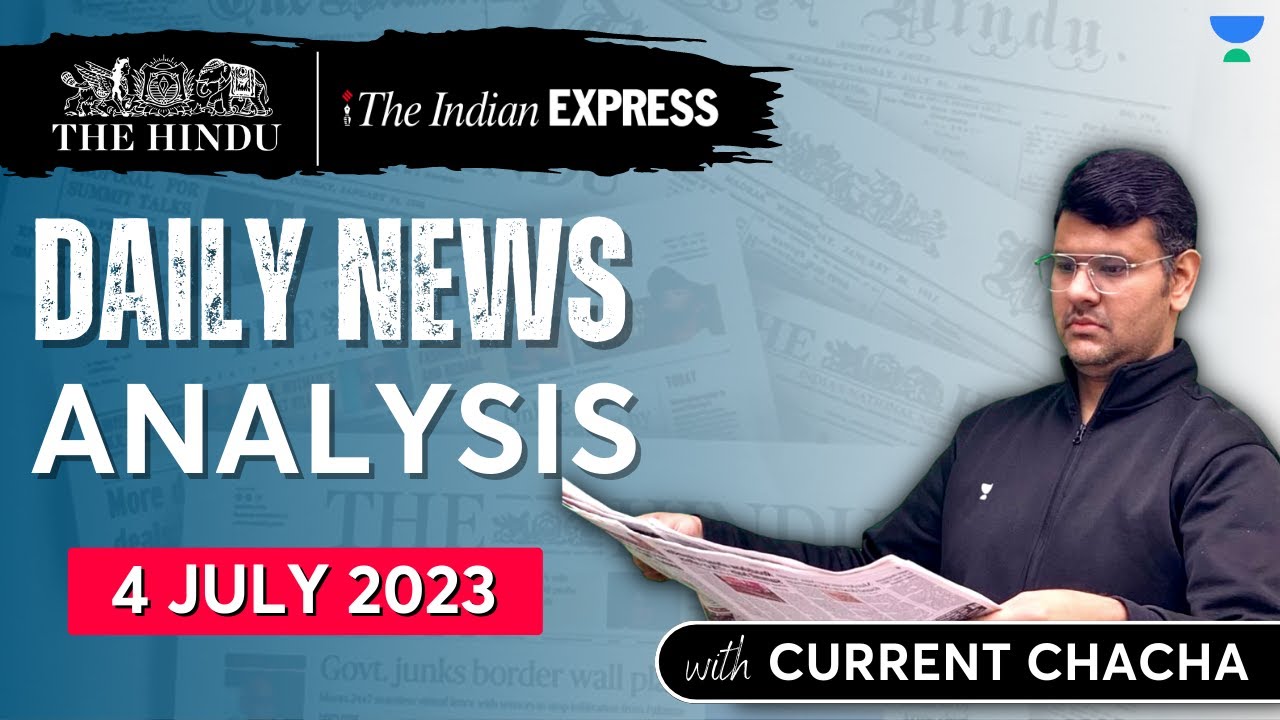 Daily Current Affairs Analysis | 4 July 2023 | The Hindu & Indian Express | UPSC Current Affairs