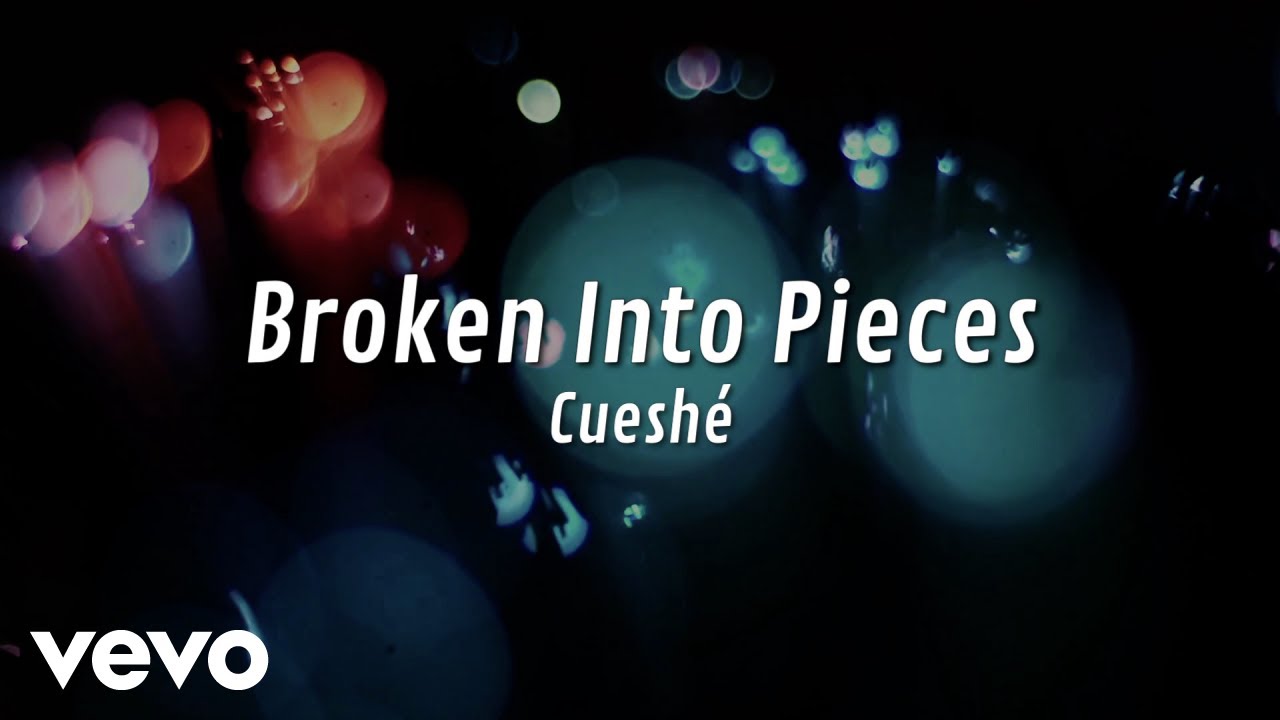 Cuesh&eacute; - Broken Into Pieces [Lyric Video]