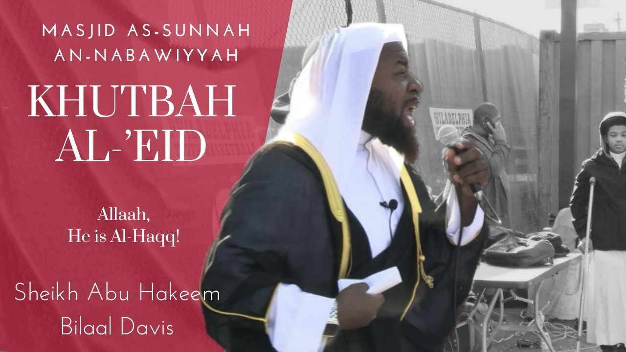 Allaah, He is Al-Haqq! | Eid Khutbah | Sheikh Abu Hakeem Bilaal Davis