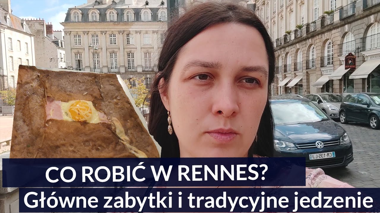 #5 Co zobaczyć i co zjeść w Rennes Francja P&oacute;łnocna