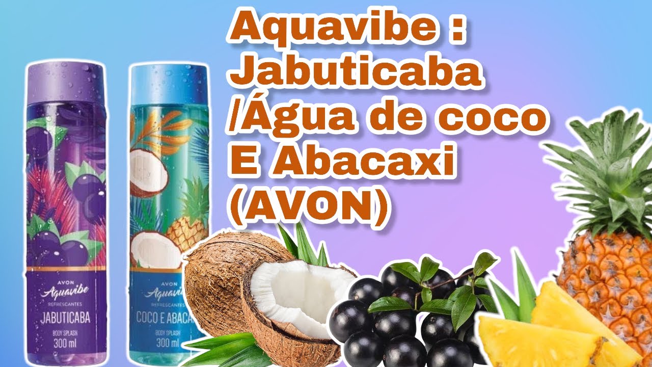 COLÔNIAS AQUAVIBE JABUTICABA e AGUA DE COCO e ABACAXI ( AVON ) RESENHA