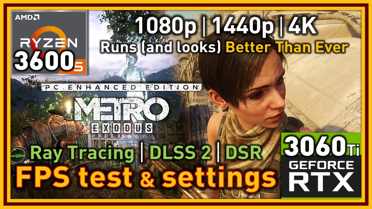 Metro Exodus PC Enhanced Edition - Ryzen 5 3600 & RTX 3060 Ti - FPS Test and Settings | Benchmarks