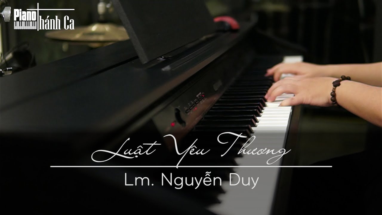 LUẬT YÊU THƯƠNG - Lm Nguyễn Duy || Piano Thánh Ca