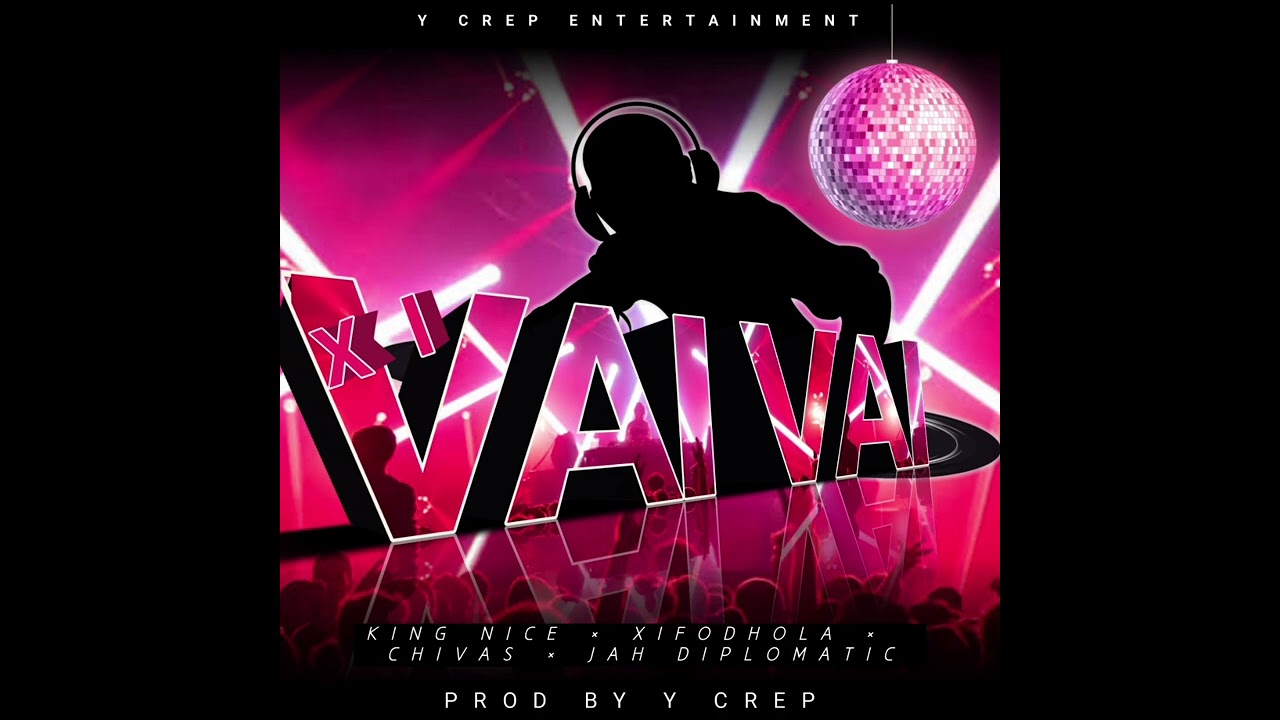 XI VAI VAI FT KING NICE × XIFODHOLA ×CHIVAS × JAH DIPLOMATIC 