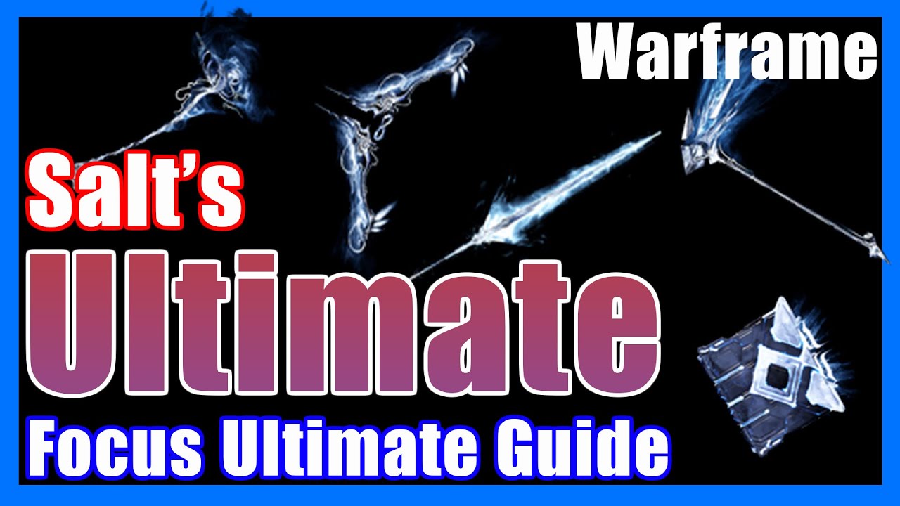 Salt's Ultimate Focus Ultimate Guide - Warframe