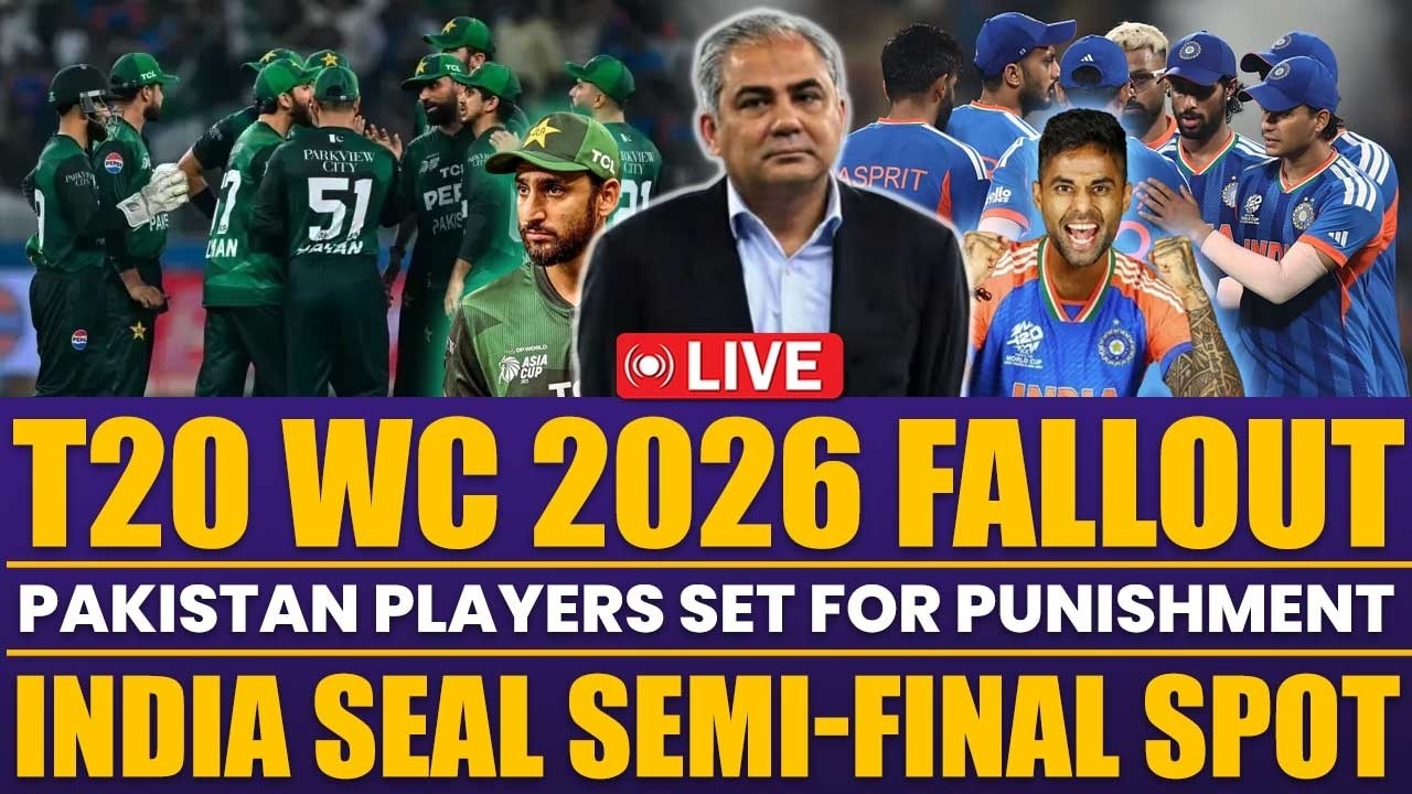 🔴 LIVE | T20 WC 2026 Fallout | Pakistan Players Set For Punishment | India Seal Semi-Final Spot
