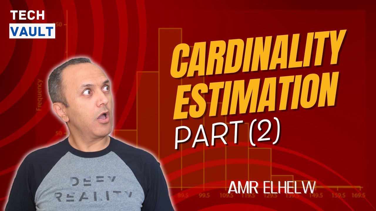 Cardinality Estimation - Part 2 (English) with Amr Elhelw - Tech Vault