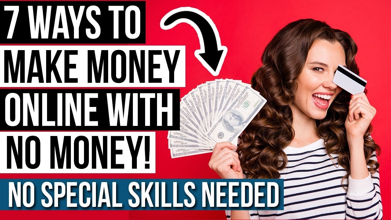 7 Ways to Make Money Online With NO MONEY That Works 2019 (No Special Skills Needed)