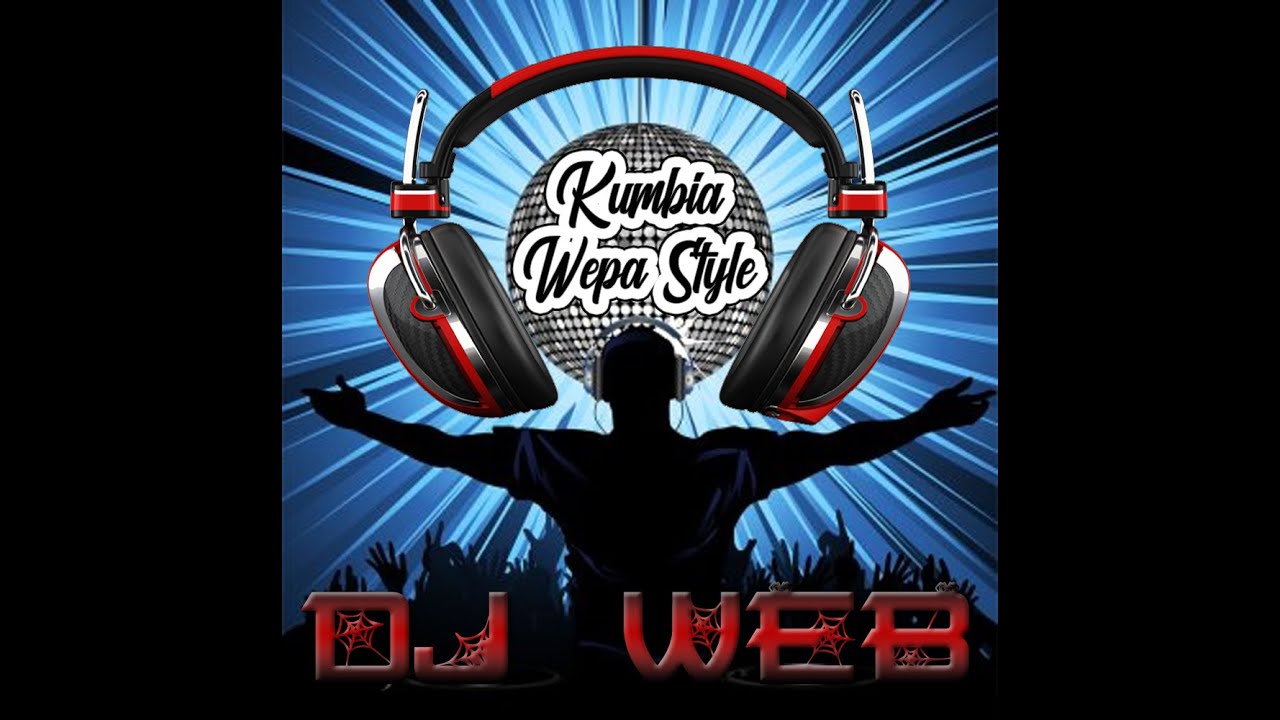 DJ WEB Kumbia Wepa Style