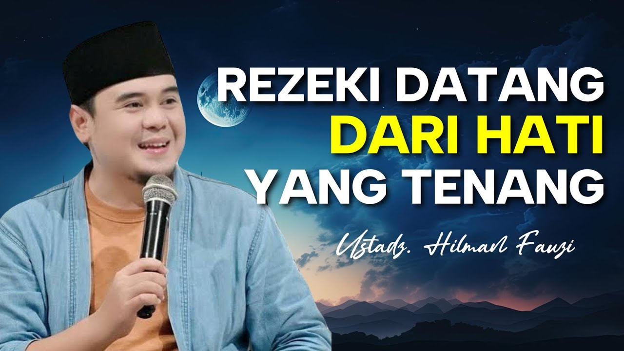 REZEKI DATANG DARI HATI YANG TENANG | USTADZ HILMAN FAUZI TERBARU