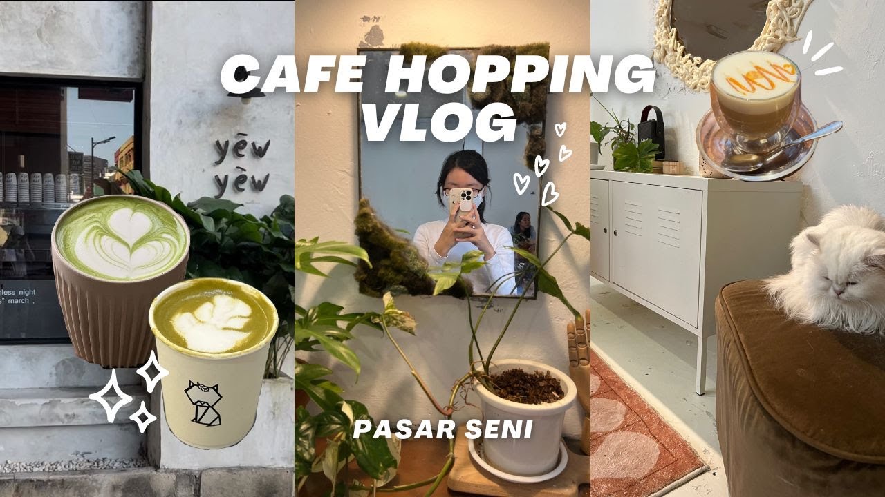 ☕️ CAFE HOPPING VLOG in Pasar Seni ✧.* 🏮🌿