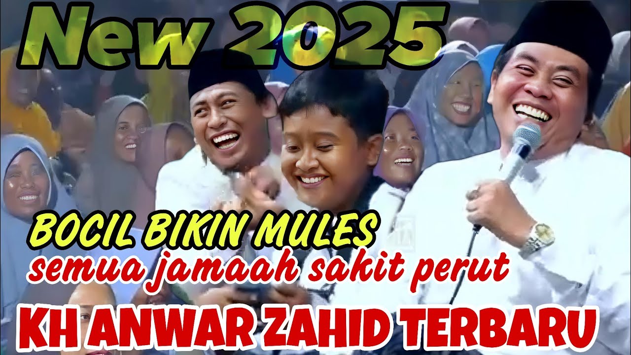 KH ANWAR ZAHID TERBARU 2025‼️ PALING LUCU BOCIL BIKIN SEMUA JAMAAH SAKIT PERUT