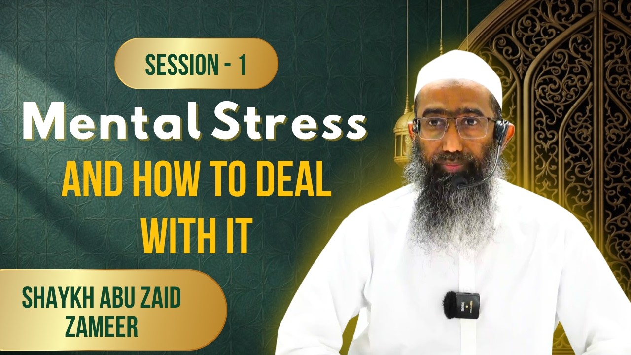 Session - 1 | Mental Stress And Its Solution | Zehani Tanao Aur Uska Ilaaj | Shk Abu Zaid Zameer
