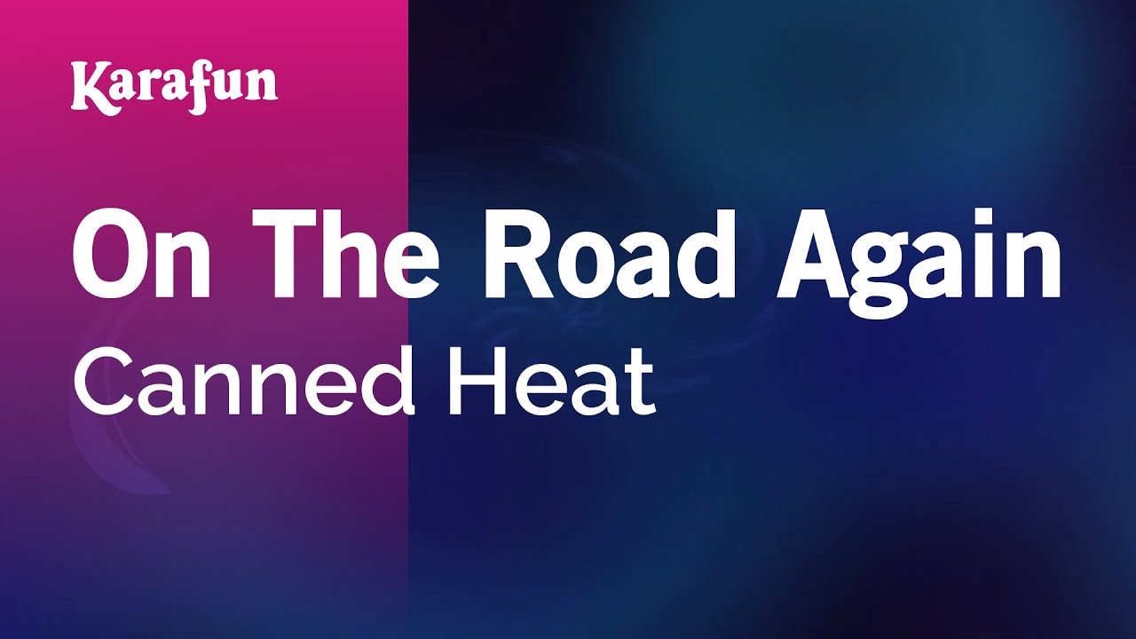 On the Road Again - Canned Heat | Karaoke Version | KaraFun