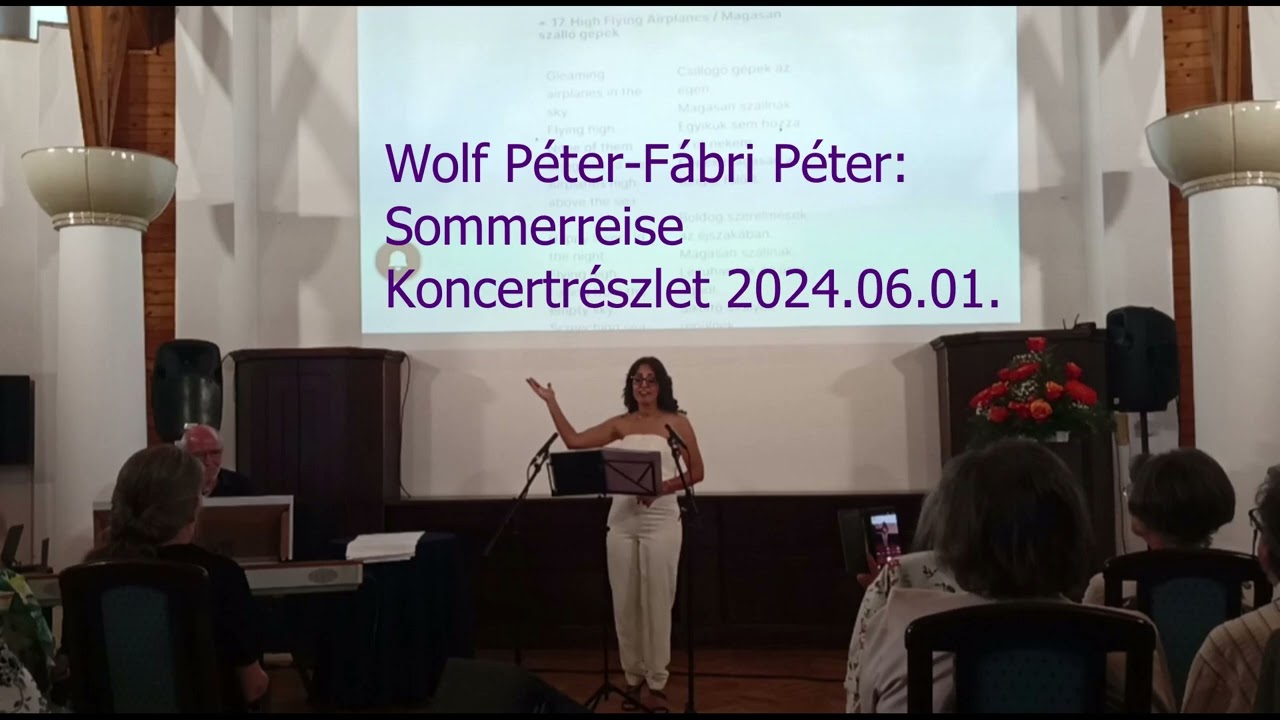 Wolf Péter-Fábri Péter: Sommerreise dalciklusából koncertrészlet- Zsellér Ágnes énekel