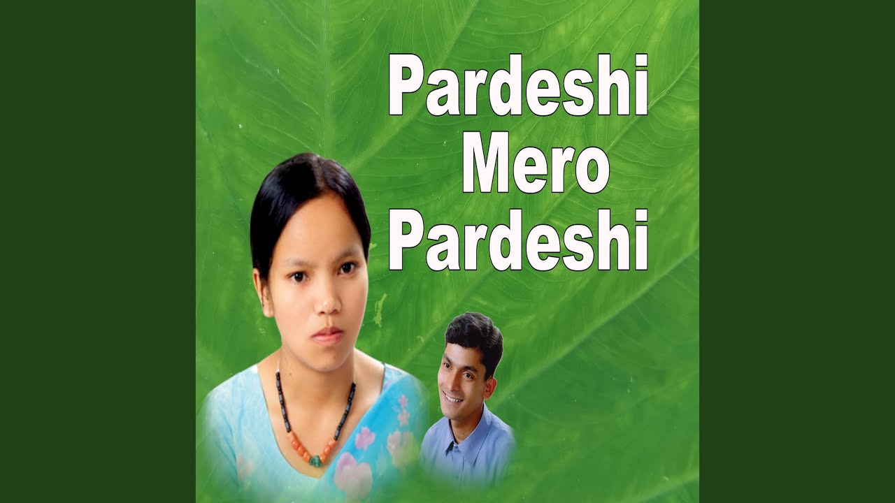 Pardeshi Mero Pardeshi