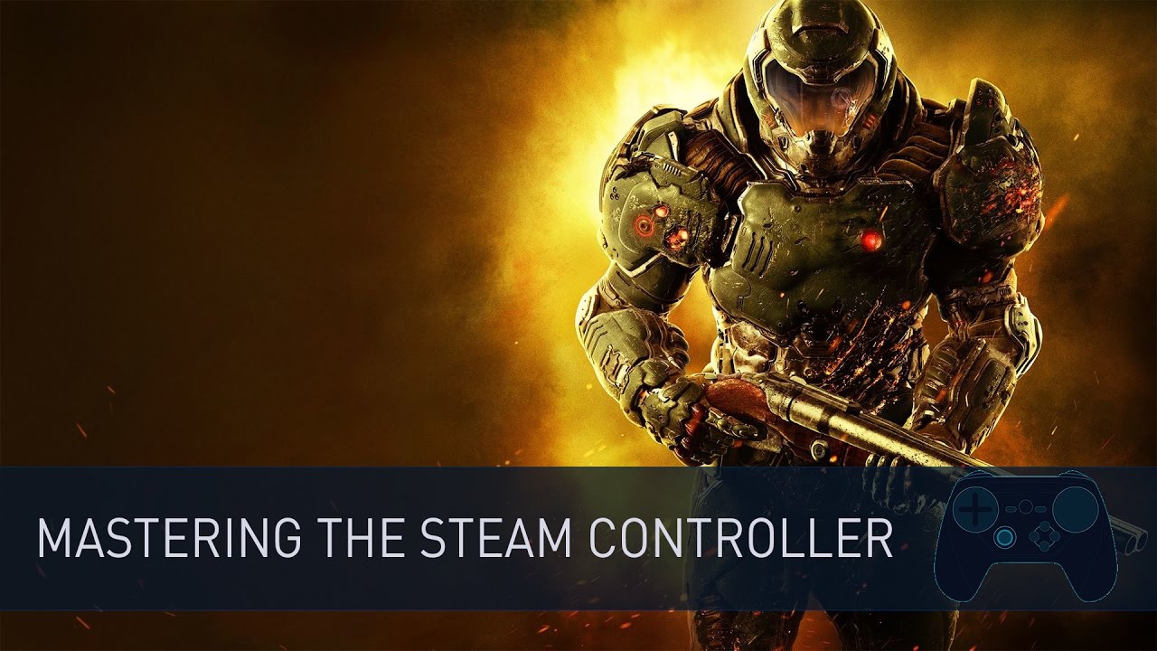 Mastering the Steam Controller - First Person Shooters