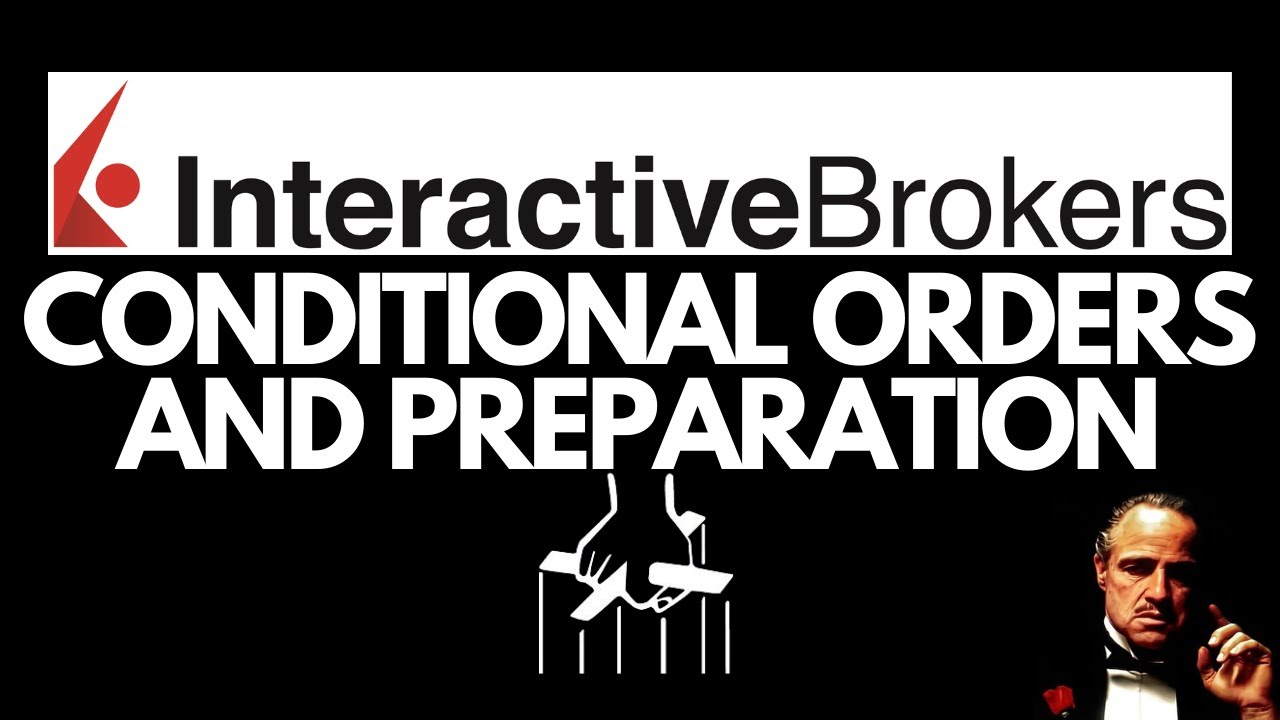 Trading with Interactive Brokers - Conditional Orders & Preparation