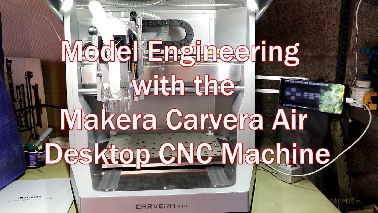 Model Engineering with the Makera Carvera Air Desktop CNC Machine