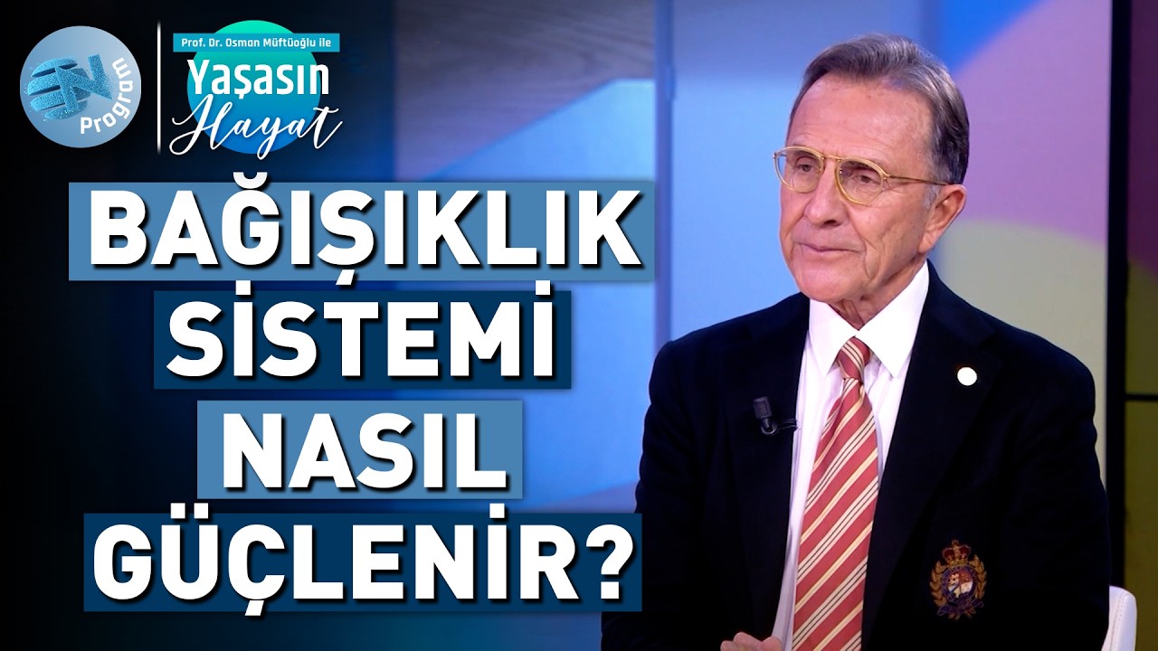 Güçlü Bir Bağışıklık Sisteminin Altın Kuralları - @Osman Müftüoğlu ile Yaşasın Hayat