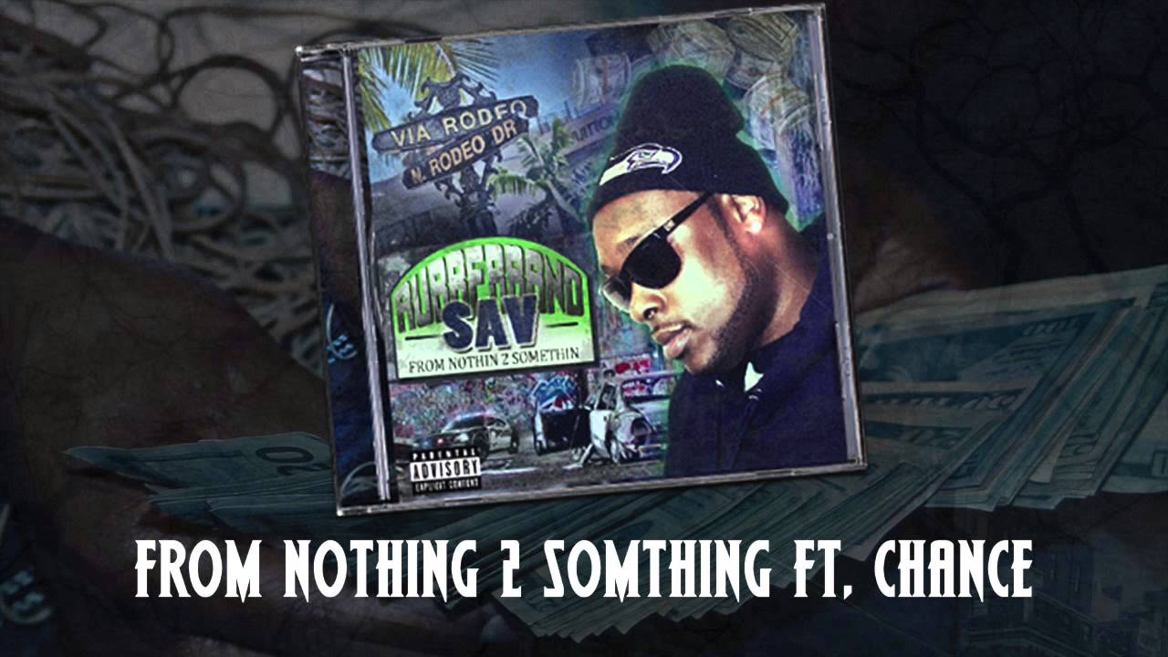 RUBBERBAND SAV - From Nothing 2 Something ft  Chance