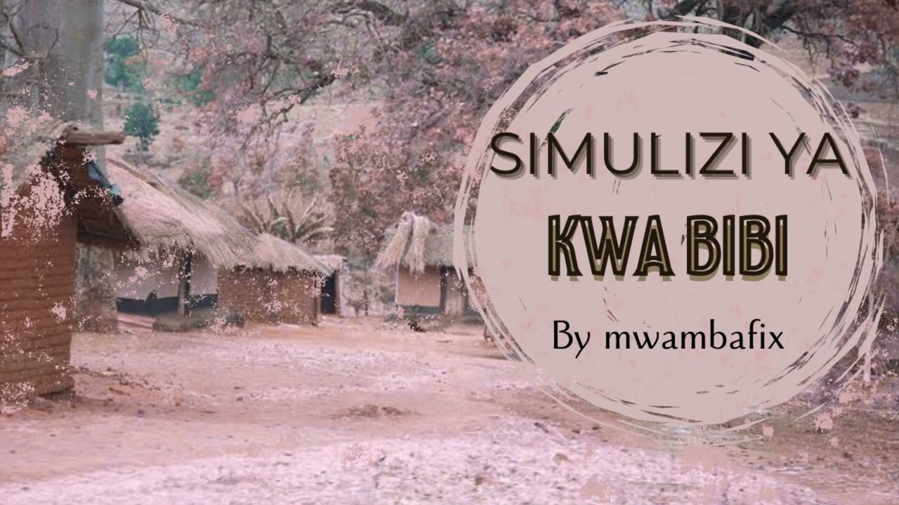 SIMULIZI MPYA YA KWA BIBI I SIMULIZI YA KUSISIMUA I #mwambafix