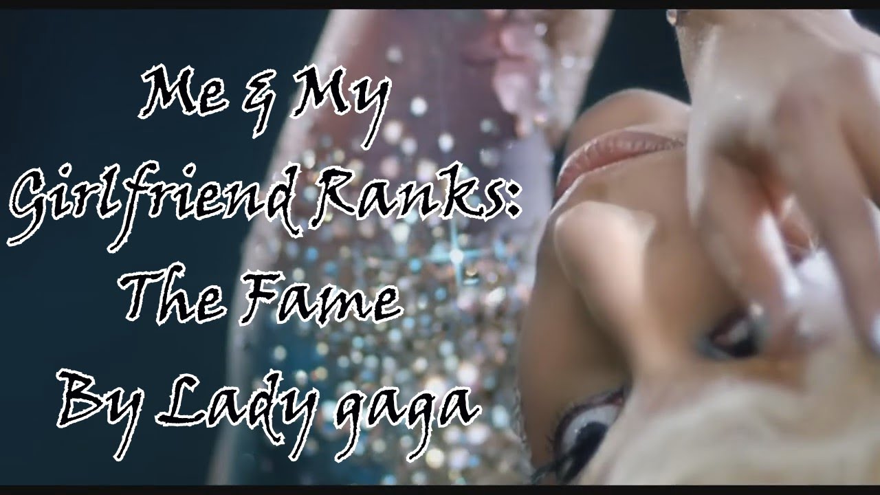Me & My Girlfriend Ranks: The Fame By Lady Gaga