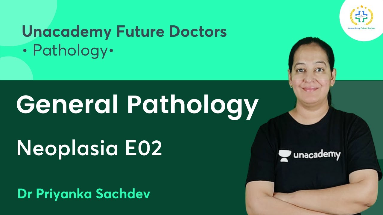 General Pathology | Neoplasia E02 | Pathology | Unacademy Future Doctors | Dr Priyanka Sachdev