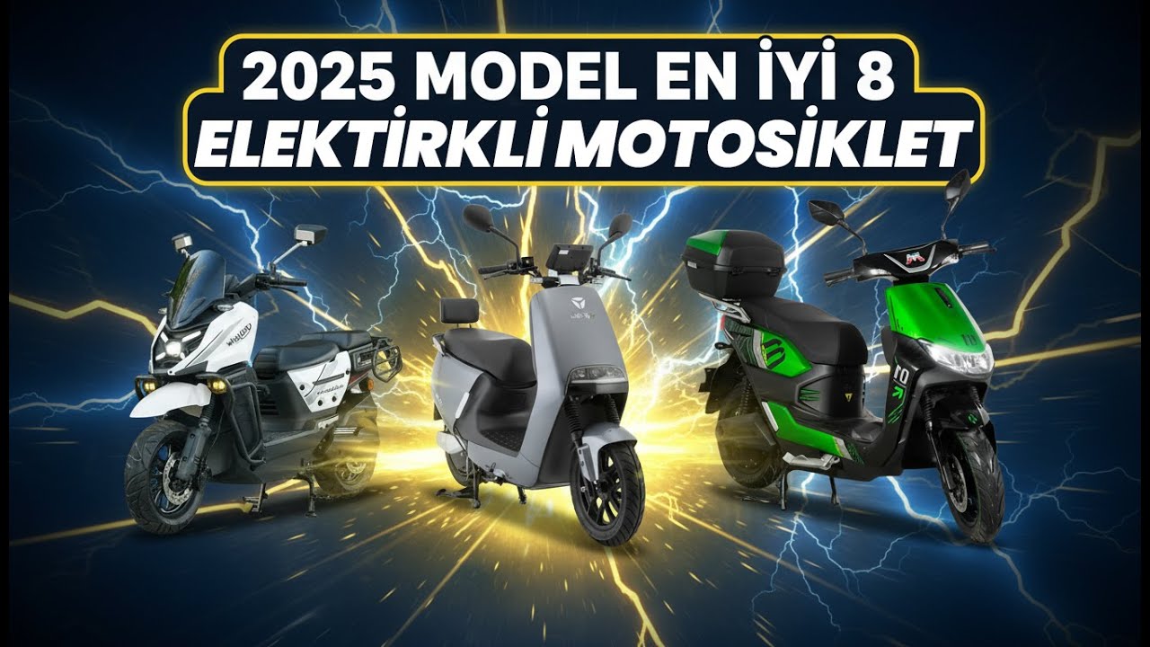 2025 MODEL EN İYİ 8 ELEKTRİKLİ MOTOSİKLET | TÜRKİYE FİYAT-PERFORMANS LİSTESİ